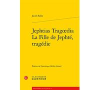 Jephtias Tragoedia / La Fille de Jephté, tragédie