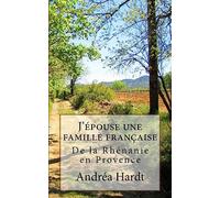 J'epouse une famille francaise: De la Rhenanie en Provence