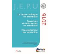 JEPU Infirmiers 2016 Le risque cardiaque en anesthésie. Consensus et controverses en anesthésie. L'enseignement par simulation. - Pierre Coriat - Arnette - broché - Scolaire / Universitaire