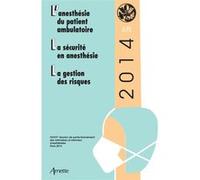 JEPU infirmiers anesthésistes 2014 L'anesthésie du patient ambulatoire. La sécurtié en anesthésie. La gestion des risques. - Elisabeth Balagny - Arnette - broché - Scolaire / Universitaire