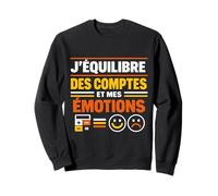 J'équilibre des comptes et Mes émotions Sweatshirt