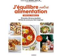 J'équilibre mon alimentation – Spécial famille: 70 recettes, 10 menus, 10 listes – Marabout