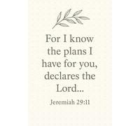 Jeremiah 29:11 - “For I know the plans I have for you, declares the Lord…”: Bullet Journal - 6x9, 130 Pages