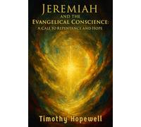 Jeremiah and the Evangelical Conscience: A Call to Repentance and Hope