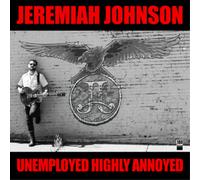 Jeremiah Johnson Unemployed Highly Annoyed (Vinyl) 12" Album