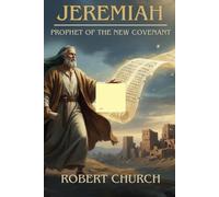 Jeremiah: Prophet of the New Covenant