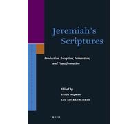 Jeremiah’s Scriptures: Production, Reception, Interaction, and Transformation