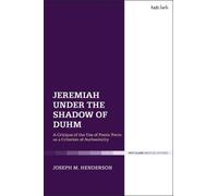 Jeremiah Under The Shadow Of Duhm: A Critique Of The Use Of Poetic Form As A Criterion Of Authenticity