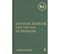 Jeremiah, Zedekiah, And The Fall Of Jerusalem, Journal for the Study of the Old Testament Mark Roncace (Auteur)