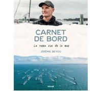 Jérémie Beyou, Carnet de bord - La terre vue de la mer - Jérémie Beyou - Solar - broché - Récit