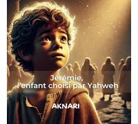 Jérémie: L'enfant choisi par YAHWEH