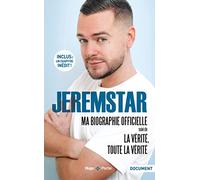 Jeremstar : Ma biographie officielle - Suivi de La vérité toute la vérité -Chapitre Inédit-