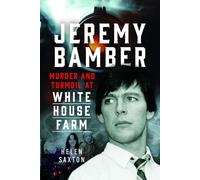 Jeremy Bamber: Murder and Turmoil at White House Farm