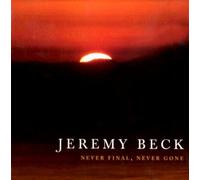 BECK,JEREMY - Never Final Never Gone