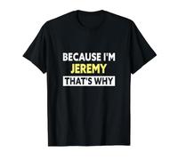 Jeremy C'est Pourquoi Le nom de Jeremy est drôle T-Shirt Graphique avec Valeur, Homme, Noir, S