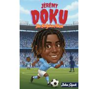JÉRÉMY DOKU: THE BELGIAN FLASH: An Inspiring Story a Lightning Winger from Brussels Streets to Manchester Glory