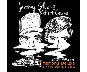 Jeremy Gluck And Robert Coyne - Memory Deluxe: I Knew Buffalo Bill 2