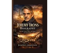 Jeremy Irons Biography: The Life, Career, Films, and Legacy of a Screen Icon