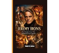 JEREMY IRONS: The Timeless Actor Who Redefined Screen Legends