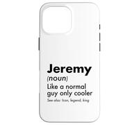 Jeremy Like A Normal Guy Only Cooler Legend King Prénom Coque pour iPhone 16 Pro Max
