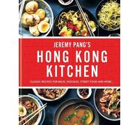 Jeremy Pang's Hong Kong Kitchen: Classic Recipes for Baos, Noodles, Street