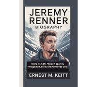 JEREMY RENNER BIOGRAPHY: Rising from the Fringe: A Journey Through Grit, Glory, and Hollywood Gold