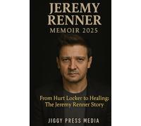 JEREMY RENNER MEMOIR 2025: From Hurt Locker to Healing: The Jeremy Renner Story