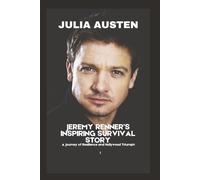 Jeremy Renner’s Inspiring Survival Story (Unofficial): A Journey of Resilience and Hollywood Triumph