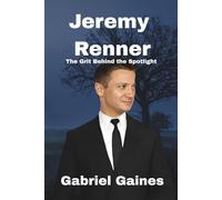 Jeremy Renner: The Grit Behind the Spotlight