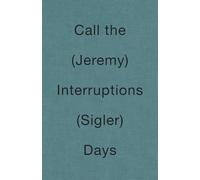 Jeremy Sigler Call the Interruptions Days /anglais
