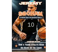 JEREMY SOCHAN: A NEW ERA IN BASKETBALL: How a Young Athlete Made His Mark on the Court