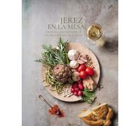 Jerez en la mesa: Retrato gastronómico de una ciudad y sus vinos