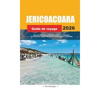 JERICOACOARA GUIDE DE VOYAGE DE 2026: Découvrez des joyaux cachés, des monuments historiques, des conseils de voyage et des expériences de vacances inoubliables