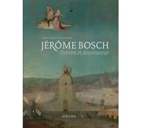 Collectif – Jérôme Bosch : Peintre et dessinateur – Catalogue raisonné – Relié (Actes Sud)