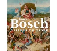 Jérôme Bosch, Visions De Génie