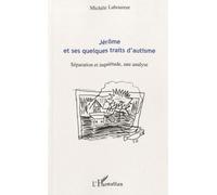 Jérôme et ses quelques traits d'autisme Séparation et inquiétude, une analyse - Michèle Laboureur - L'harmattan - broché - Essai