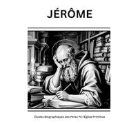 JÉRÔME: Études Biographiques des Pères Pe l'Église Primitive