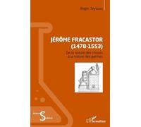 Jérôme Fracastor (1478-1553) De la nature des choses à la nature des germes - à la nature des germes - Roger Teyssou - L'harmattan - broché - Guide