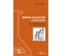 Jérôme Fracastor (1478-1553) De la nature des choses à la nature des germes - à la nature des germes - Roger Teyssou - L'harmattan - broché - Guide