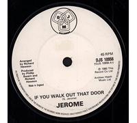 JEROME - JEROME / IF YOU WALK OUT THAT DOOR