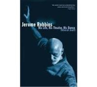 Jerome Robbins: His Life, His Theater, His Dance Jowitt, Deborah (Auteur)