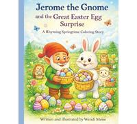 Jerome the Gnome and the Great Easter Egg Surprise; a Rhyming Springtime Coloring Story with Bonus Activity Pages: A Cozy Easter Bunny Tale with Coloring Pages, Puzzles, and Springtime Fun