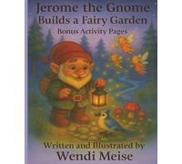 Jerome the Gnome Builds a Fairy Garden with Bonus Activity Pages; A Cozy Story of Kindness, Imagination, and Tiny Forest Fairies: A Heartwarming Fairy ... of Friendship, Creativity, and Woodland Magic