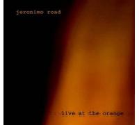 JERONIMO ROAD - Live At The Orange