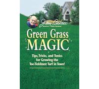 Jerry Baker’s Green Grass Magic: DIY Lawn Care Guide with Homemade Tonics, DIY Fertilizer Recipes, and Easy Tips to Grow Lush Green Grass, Control ... Repair Patchy Lawns Without Harsh Chemicals