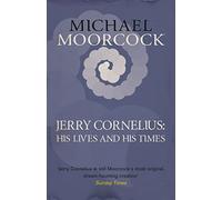 Jerry Cornelius: His Lives and His Times