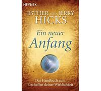 Jerry Hicks Esther Hic Ein neuer Anfang: Das Handbuch zum Erschaffen de (Poche)