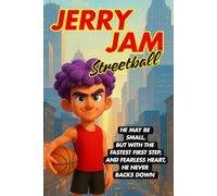 Jerry Jam Streetball: Basketball Adventure of a Fearless Kid / 6 x 9 inches / Gift for boys and girls, young sports and basketball fans who dream big.