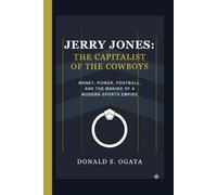 JERRY JONES: THE CAPITALIST OF THE COWBOYS: MONEY, POWER, FOOTBALL, AND THE MAKING OF A MODERN SPORTS EMPIRE