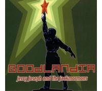 Jerry Joseph & The Jackm - Goodlandia